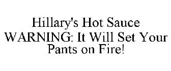 HILLARY'S HOT SAUCE WARNING: IT WILL SET YOUR PANTS ON FIRE!