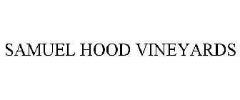 SAMUEL HOOD VINEYARDS