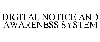 DIGITAL NOTICE AND AWARENESS SYSTEM