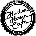 SUNSET BEACH DANA POINT HARBOR HOUSE CAFE INC. EST · 1939