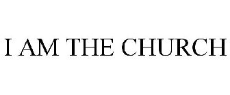 I AM THE CHURCH