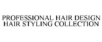 PROFESSIONAL HAIR DESIGN HAIR STYLING COLLECTION
