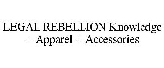 LEGAL REBELLION KNOWLEDGE + APPAREL + ACCESSORIES