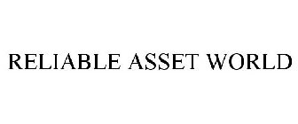 RELIABLE ASSET WORLD