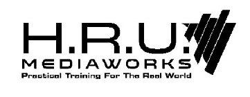 H.R.U. MEDIAWORKS PRACTICAL TRAINING FOR THE REAL WORLD