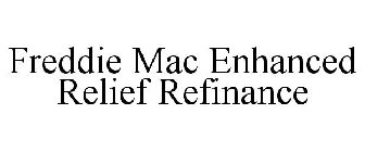 FREDDIE MAC ENHANCED RELIEF REFINANCE