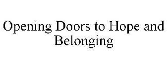 OPENING DOORS TO HOPE AND BELONGING