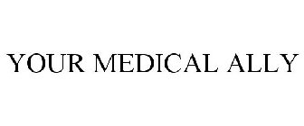 YOUR MEDICAL ALLY