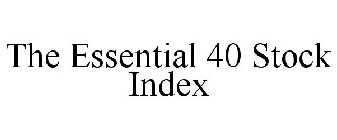 THE ESSENTIAL 40 STOCK INDEX