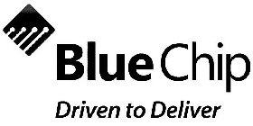 BLUE CHIP DRIVEN TO DELIVER