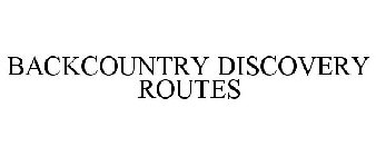 BACKCOUNTRY DISCOVERY ROUTES