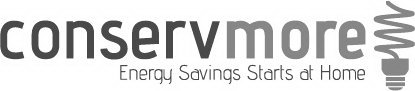CONSERVMORE ENERGY SAVINGS STARTS AT HOME