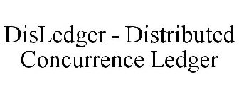 DISLEDGER - DISTRIBUTED CONCURRENCE LEDGER