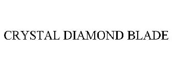 CRYSTAL DIAMOND BLADE