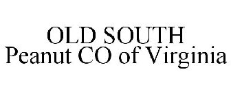 OLD SOUTH PEANUT CO OF VIRGINIA
