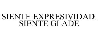 SIENTE EXPRESIVIDAD. SIENTE GLADE