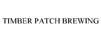 TIMBER PATCH BREWING