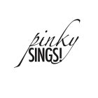 PINKY SINGS!