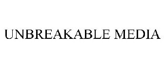 UNBREAKABLE MEDIA