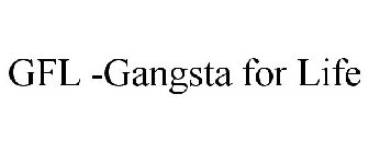 GFL GANGSTA FOR LIFE