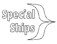 SPECIAL SHIPS