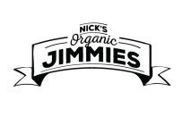 NICK'S ORGANIC JIMMIES