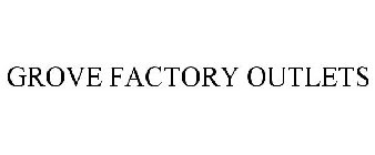 GROVE FACTORY OUTLETS