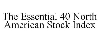 THE ESSENTIAL 40 NORTH AMERICAN STOCK INDEX
