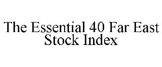 THE ESSENTIAL 40 FAR EAST STOCK INDEX