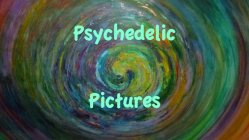 PSYCHEDELIC PICTURES