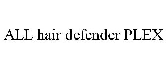 ALL HAIR DEFENDER PLEX