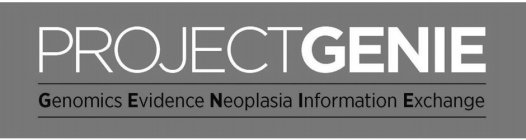 PROJECT GENIE GENOMICS EVIDENCE NEOPLASIA INFORMATION EXCHANGE