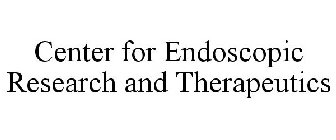 CENTER FOR ENDOSCOPIC RESEARCH AND THERAPEUTICS