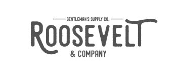 GENTLEMAN'S SUPPLY CO. ROOSEVELT & COMPANY