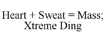 HEART + SWEAT = MASS; XTREME DING