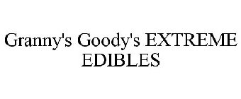 GRANNY'S GOODY'S EXTREME EDIBLES