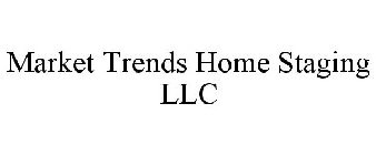 MARKET TRENDS HOME STAGING LLC