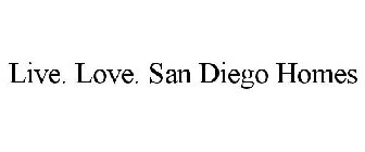LIVE. LOVE. SAN DIEGO HOMES