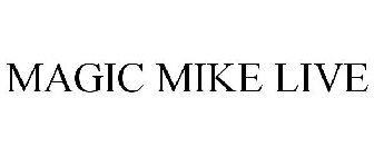MAGIC MIKE LIVE
