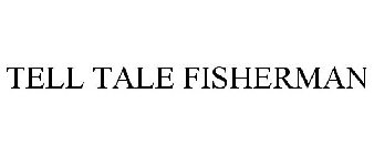 TELL TALE FISHERMAN