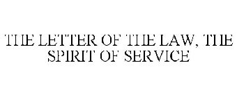 THE LETTER OF THE LAW. THE SPIRIT OF SERVICE.
