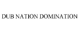 DUB NATION DOMINATION