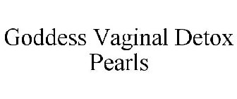 GODDESS VAGINAL DETOX PEARLS