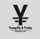 YFF YOUNG FLY & FLASHY FOREVER YOUNG