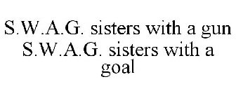 S.W.A.G. SISTERS WITH A GUN S.W.A.G. SISTERS WITH A GOAL
