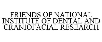 FRIENDS OF NATIONAL INSTITUTE OF DENTALAND CRANIOFACIAL RESEARCH