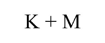 K + M