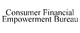 CONSUMER FINANCIAL EMPOWERMENT BUREAU