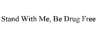 STAND WITH ME, BE DRUG FREE