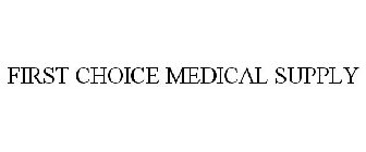 FIRST CHOICE MEDICAL SUPPLY